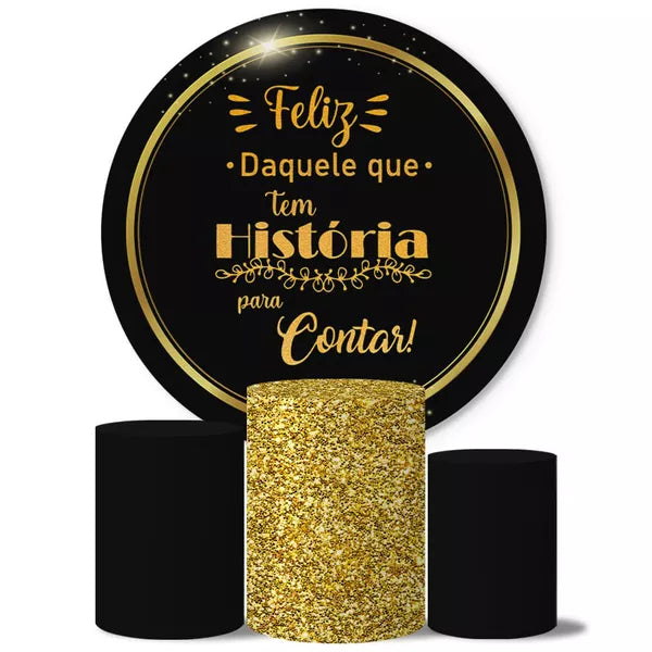 Kit Painel Redondo e Trio Capas Cilindro Sublimado Feliz Daquele Que Tem História Para Contar